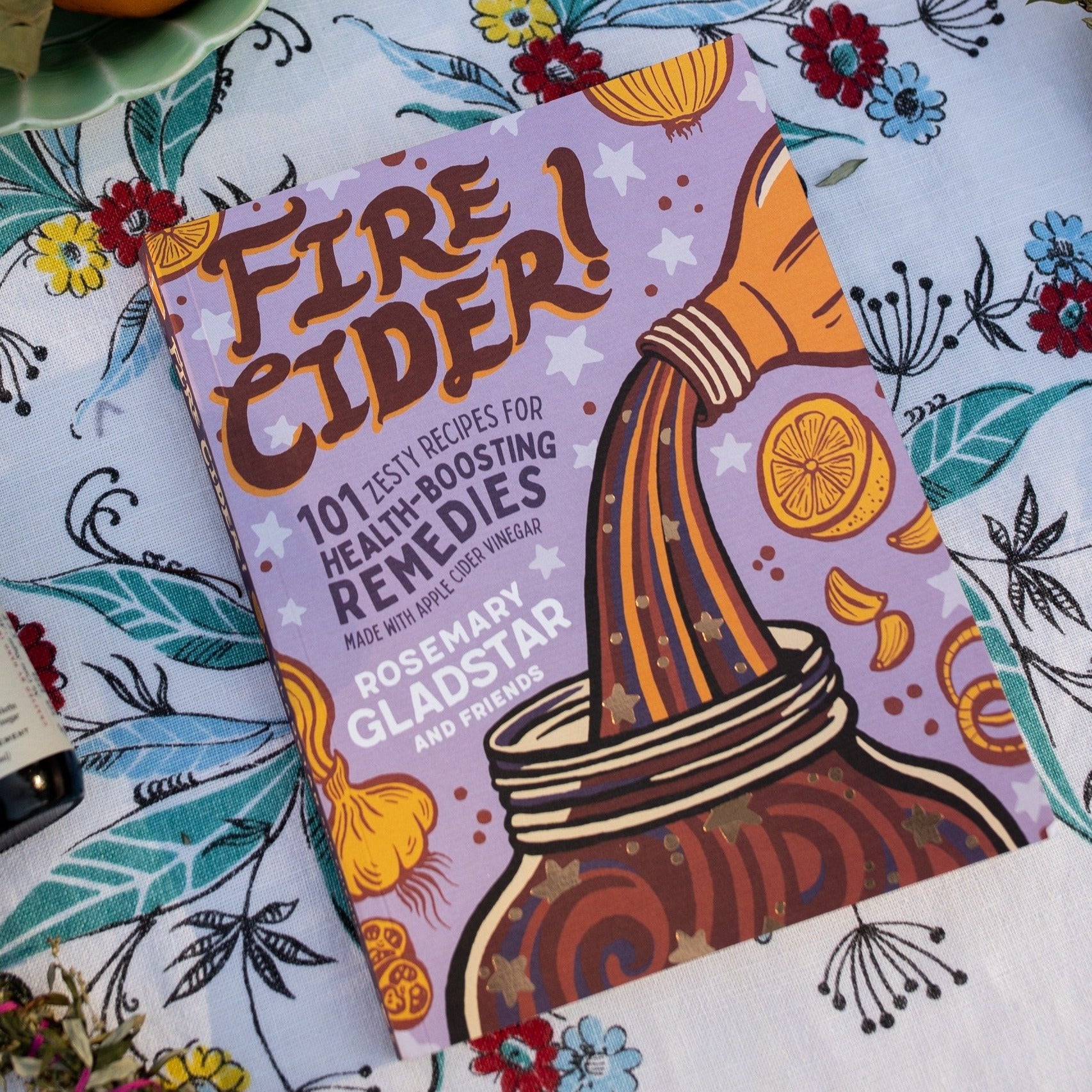 Fire Cider book by Rosemary Gladstar and Friends